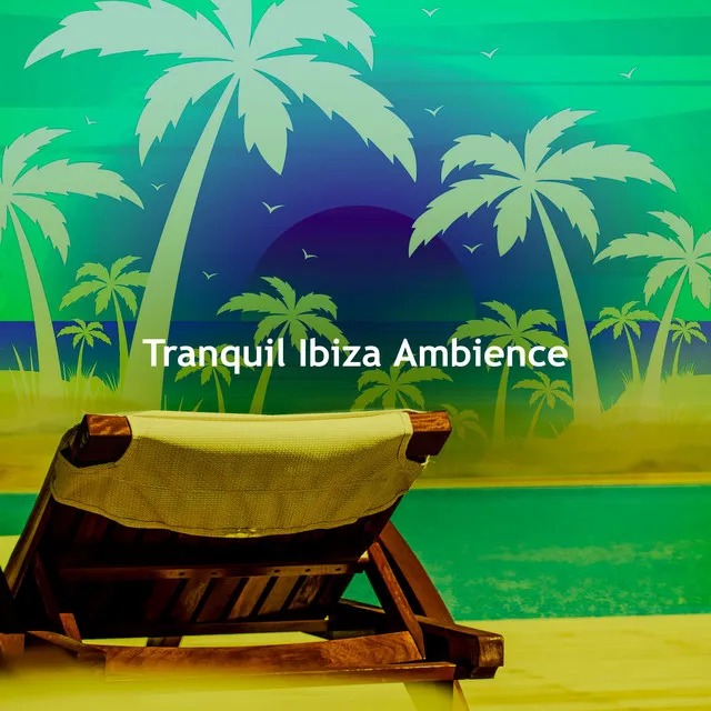 Tranquil Ibiza Ambience