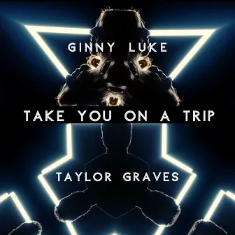 Take You on a Trip by Taylor Graves