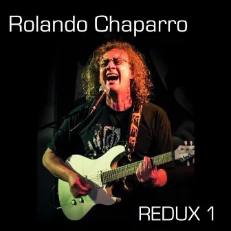 Redux 1 by Rolando Chaparro