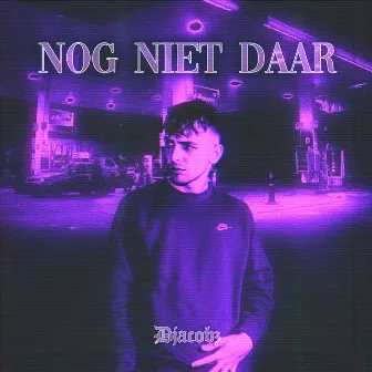 Nog niet daar by Djacobz