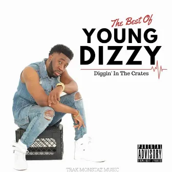 The Best of Young Dizzy: Diggin' in the Crates by Young Dizzy