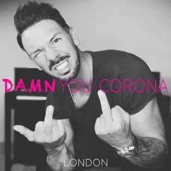 Damn You Corona by London