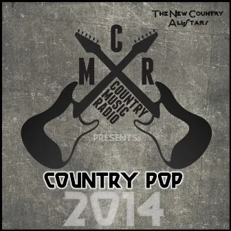 Country Music Radio Presents: Country Pop 2014 by The New Country All-Stars