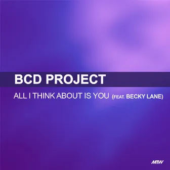 All I Think About Is You by BCD Project