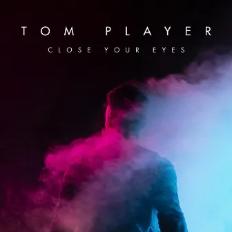 Close Your Eyes by Tom Player