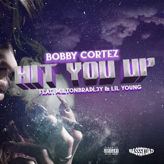 HIT YOU UP (feat. Milton Bradley & Lil Young) by Bobby Cortez