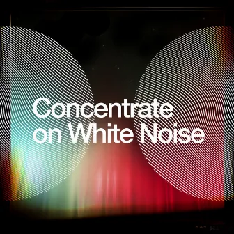 Concentrate on White Noise by White Noise 2015