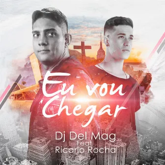 Eu Vou Chegar by Dj Del Mag