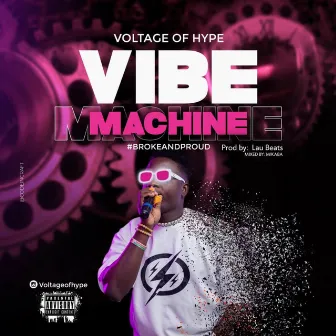 Vibe Machine #BrokeandProud by Voltage Of Hype