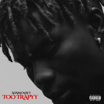 Too Trapyy by Adams Mayy