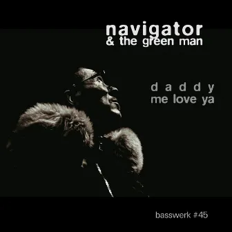 Daddy Me Love Ya (Basswerk 45) by Navigator