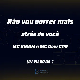 Não Vou Correr Mais Atrás de Você by 