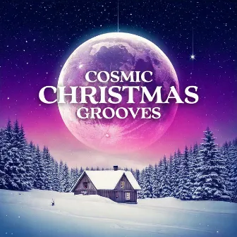 Cosmic Christmas Grooves by Galactic Groove