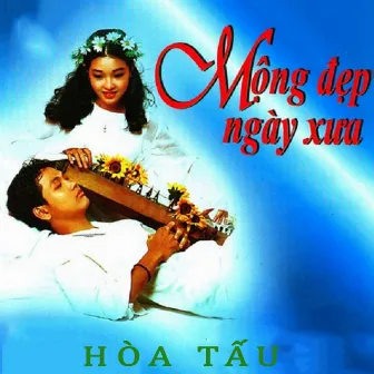 Mộng Đẹp Ngày Xưa by Hòa Tấu