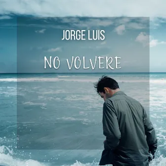 No Volvere by Jorge Luis