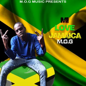 Mi Love Jamaica by M.O.G