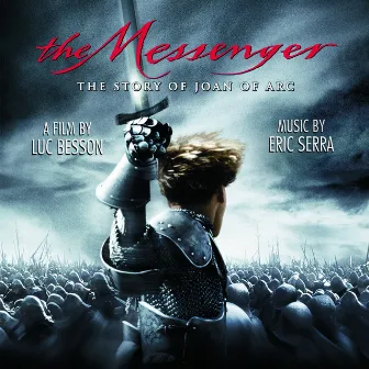 The Messenger - The Story of Joan of Arc - Original Motion Picture Soundtrack by Éric Serra