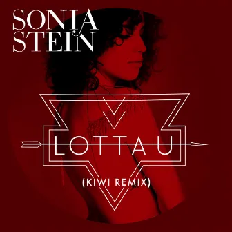 Lotta U (Kiwi Remix) by Sonia Stein