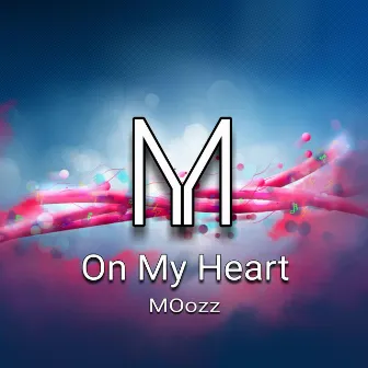 On My Heart by MOozz