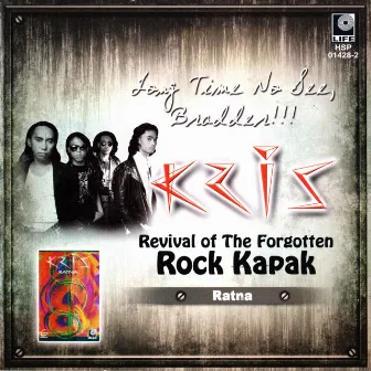 Long Time No See, Bradder!!! Revival Of The Forgotten Rock Kapak (Ratna) - Kris by Kris