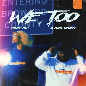 We, Too by A-Dub White