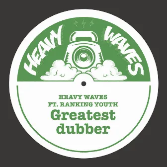 Greatest Dubber by Heavy Waves