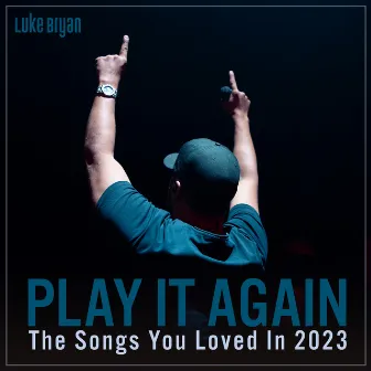 Play It Again: The Songs You Loved In 2023 by Luke Bryan