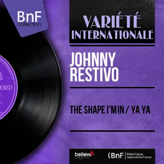 The Shape I'm In / Ya Ya (Mono Version) by Johnny Restivo