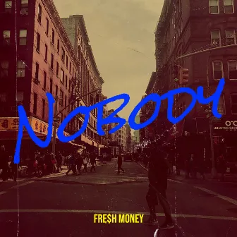 Nobody by FRE$H MONEY