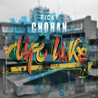 Life Like by Ricky Chohan