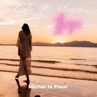 Cafe' de Playa (Ibiza) by Michel Le Fleur