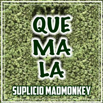 Que - Ma - La by Suplicio MadMonkey