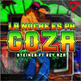 La Noche Es Pa Goza by Steyner S.R