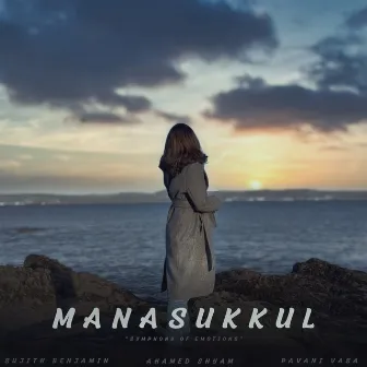 Manasukkul - Symphony of Emotions by Sujith Benjamin