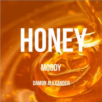 Honey by Moody Mulhem