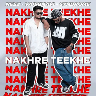 Nakhre Teekhe by Vaishnavi