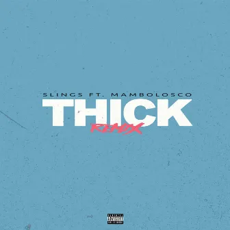 Thick (feat. MamboLosco) [Remix] by Slings