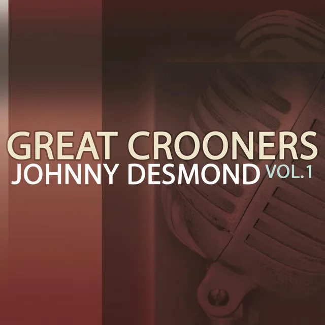 Great Crooners - Johnny Desmond, Vol. 1