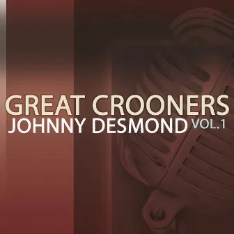 Great Crooners - Johnny Desmond, Vol. 1 by Johnny Desmond