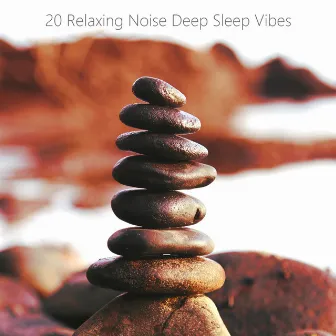 20 Relaxing Noise Deep Sleep Vibes. Relaxing Brown Noise, Sleeping with Brown Noise, Brown Noise for Sleep. by Relaxing Noise