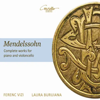 Mendelssohn: Complete Works for Piano and Violoncello by Ferenc Vizi