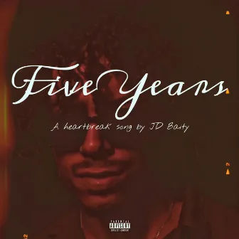 Five Years, a heartbreak song by JD Baity