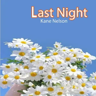 Last Night by Kane Nelson