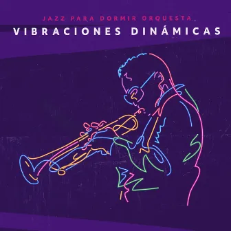 Vibraciones Dinámicas by Jazz para Dormir Orquesta