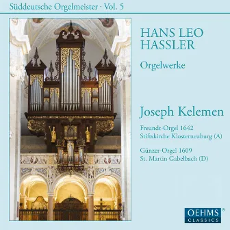 Süddeutsche Orgelmeister, Vol. 5: Hans Leo Hassler by Hans Leo Hassler