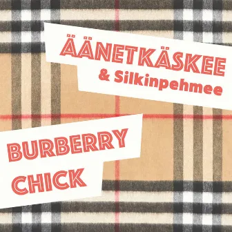 Burberry Chick / Luuri Kii by Äänet Käskee