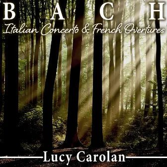 Bach: Italian Concerto & French Overtures by Lucy Carolan