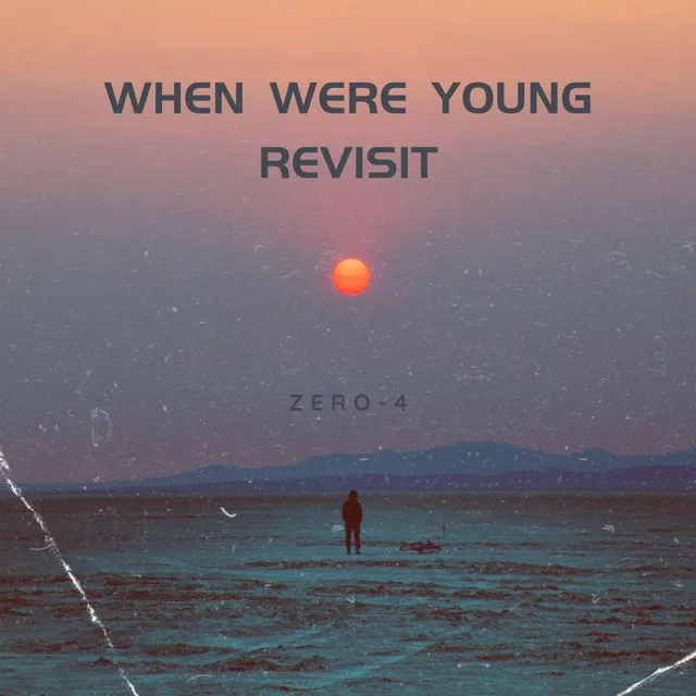 When We Were Young (Revisit)