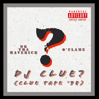 DJ Clue? (Clue Tape '98) by DK Tha Maverick