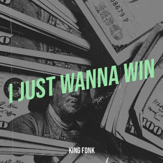 I Just Wanna Win by King Fonk